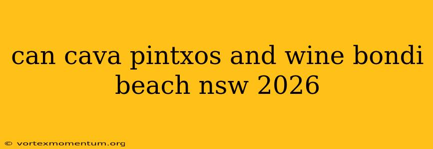 can cava pintxos and wine bondi beach nsw 2026