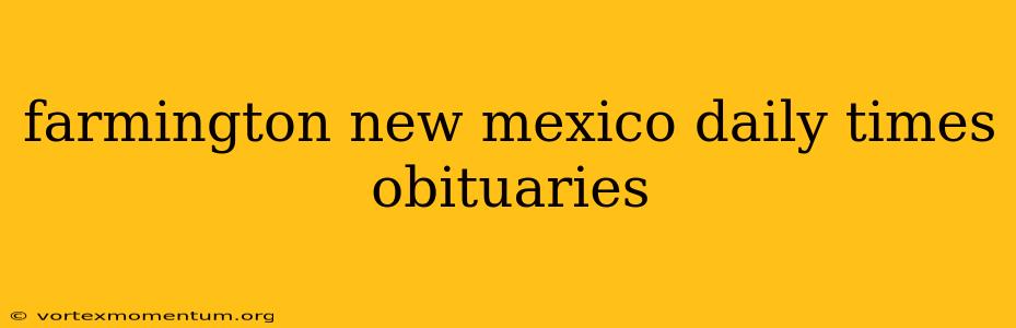 farmington new mexico daily times obituaries