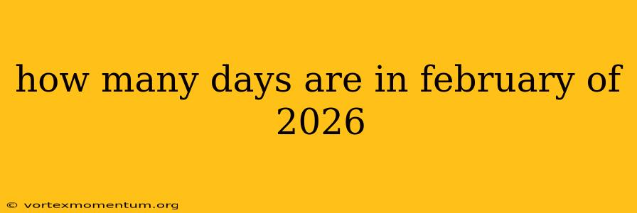 how many days are in february of 2026