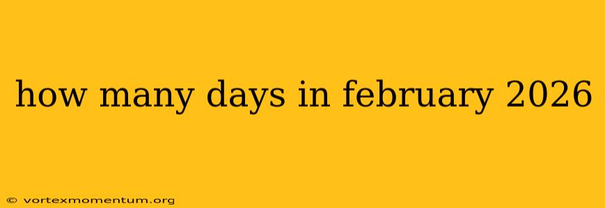 how many days in february 2026