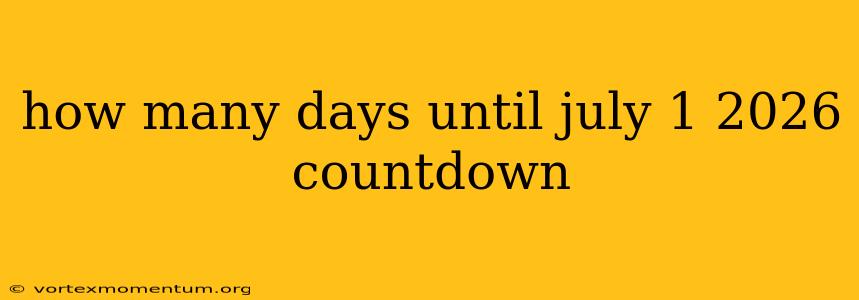 how many days until july 1 2026 countdown