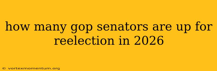 how many gop senators are up for reelection in 2026