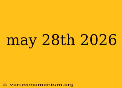 may 28th 2026