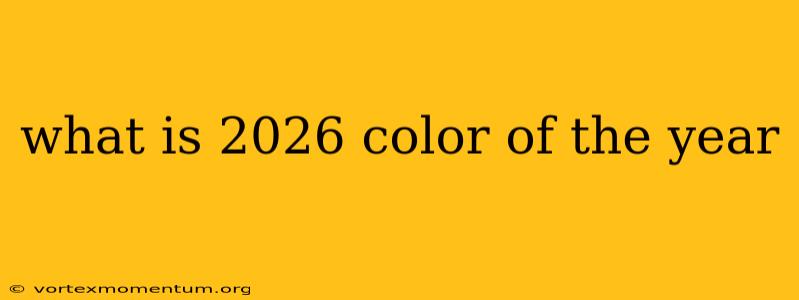 what is 2026 color of the year