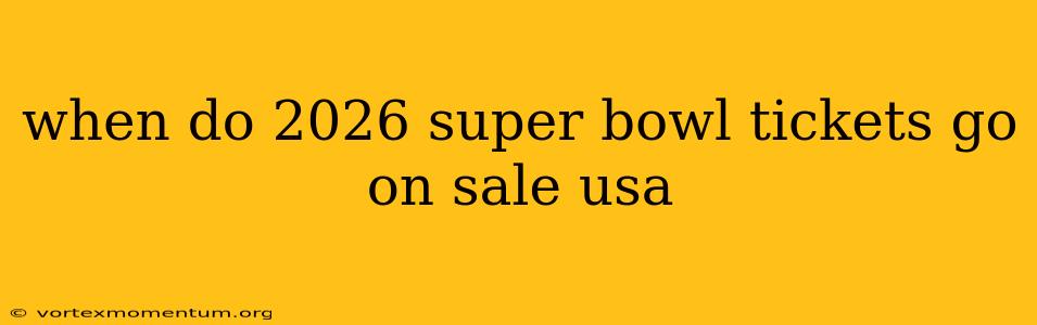 when do 2026 super bowl tickets go on sale usa