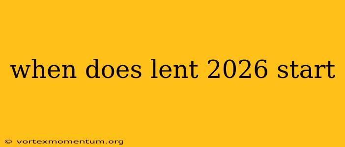 when does lent 2026 start