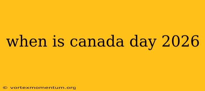 when is canada day 2026