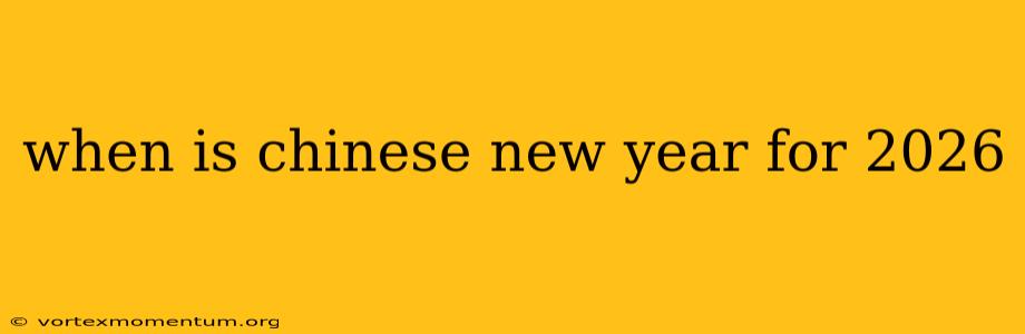 when is chinese new year for 2026