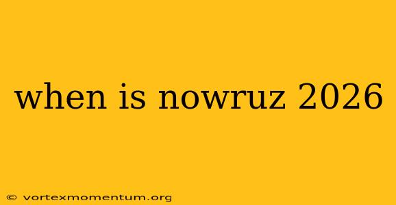 when is nowruz 2026