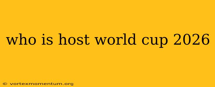 who is host world cup 2026